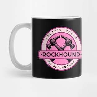 Earth's Rocks My Playground- Rockhound - Rockhounding Mug
